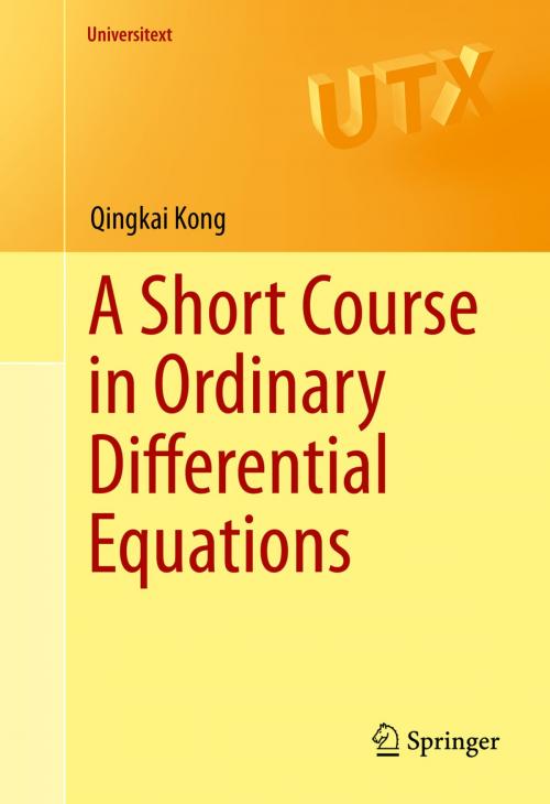 Cover of the book A Short Course in Ordinary Differential Equations by Qingkai Kong, Springer International Publishing