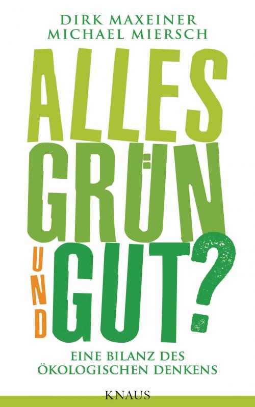 Cover of the book Alles grün und gut? by Dirk Maxeiner, Michael Miersch, Albrecht Knaus Verlag
