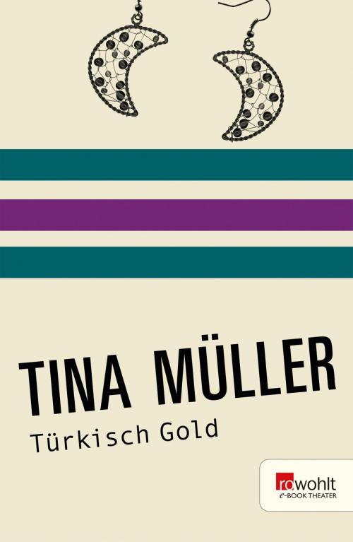 Cover of the book Türkisch Gold by Tina Müller, Rowohlt E-Book