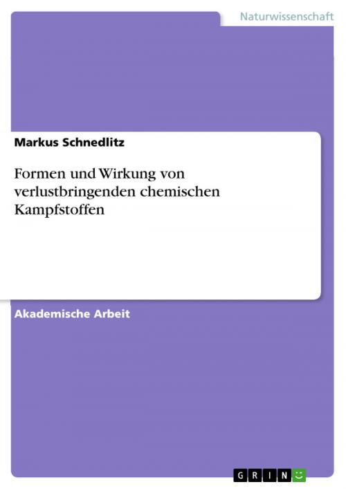 Cover of the book Formen und Wirkung von verlustbringenden chemischen Kampfstoffen by Markus Schnedlitz, GRIN Verlag
