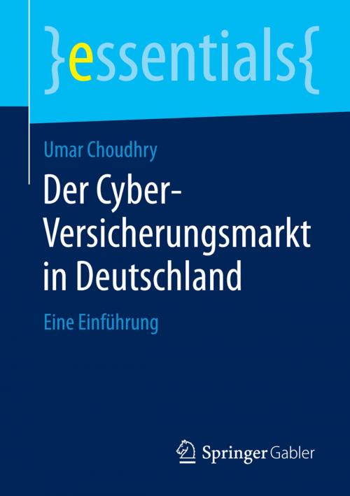 Cover of the book Der Cyber-Versicherungsmarkt in Deutschland by Umar Choudhry, Springer Fachmedien Wiesbaden