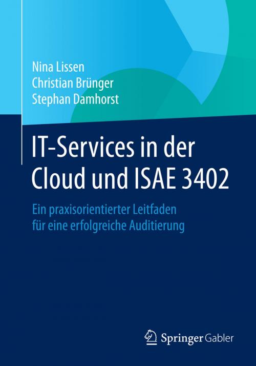 Cover of the book IT-Services in der Cloud und ISAE 3402 by Nina Lissen, Christian Brünger, Stephan Damhorst, Springer Berlin Heidelberg
