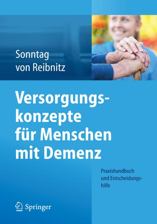 Cover of the book Versorgungskonzepte für Menschen mit Demenz by Katja Sonntag, Christine Reibnitz, Kornelia Klare, Springer Berlin Heidelberg