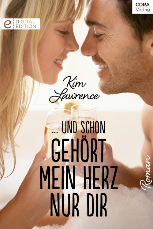 Cover of the book ... und schon gehört mein Herz nur dir by Kim Lawrence, CORA Verlag