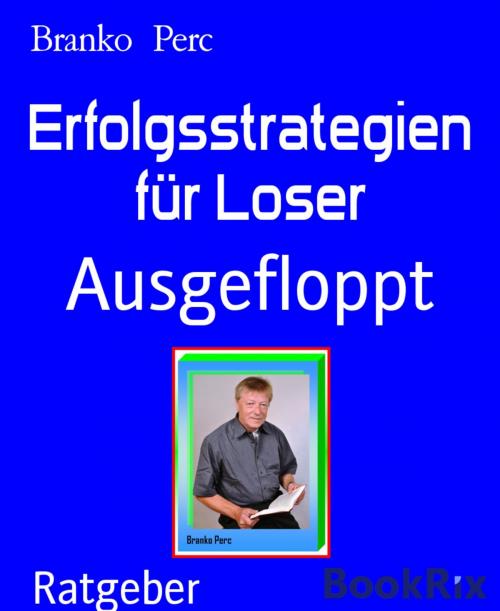 Cover of the book Erfolgsstrategien für Loser by Branko Perc, BookRix