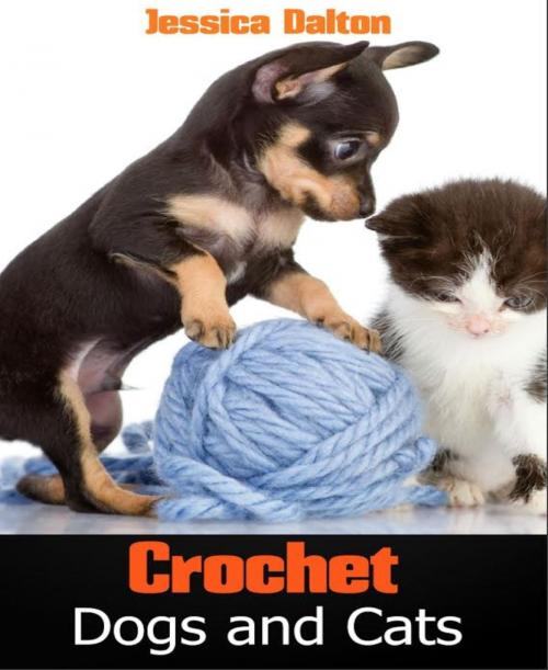 Cover of the book Crochet Dogs and Cats by Jessica Dalton, BookRix