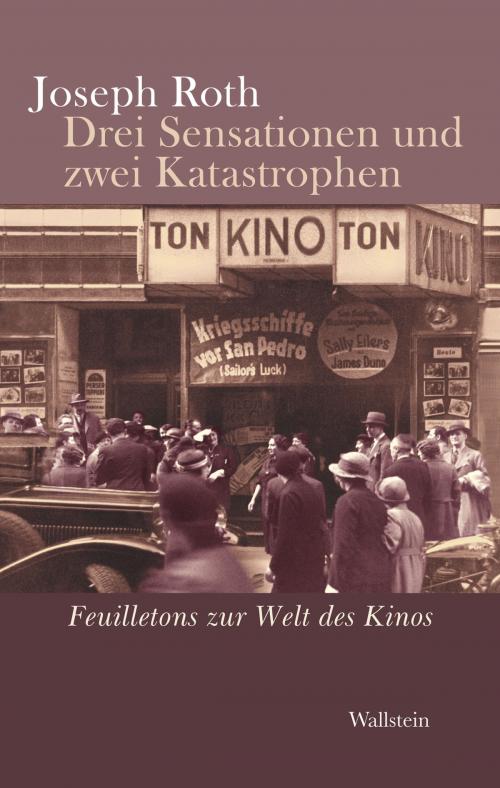 Cover of the book Drei Sensationen und zwei Katastrophen by Joseph Roth, Helmut Peschina, Rainer-Joachim Siegel, Wallstein Verlag