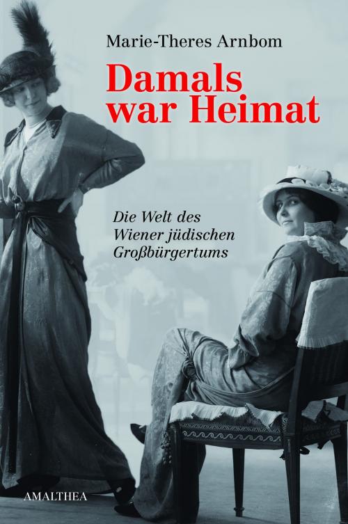 Cover of the book Damals war Heimat by Marie-Theres Arnbom, Amalthea Signum Verlag