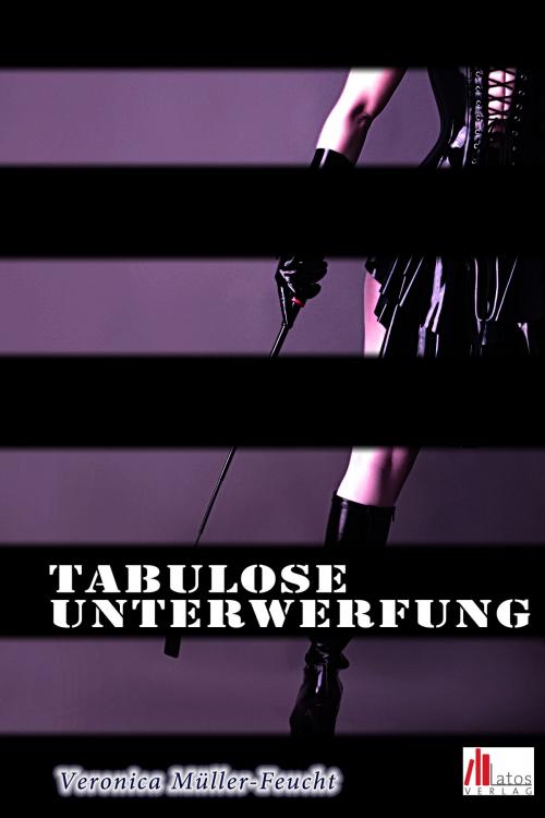 Cover of the book Tabulose Unterwerfung: Erotische Kurzgeschichte by Veronica Müller-Feucht, Latos Verlag