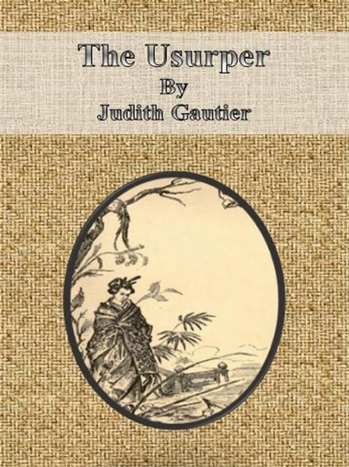 Cover of the book The Usurper by Judith Gautier, Judith Gautier