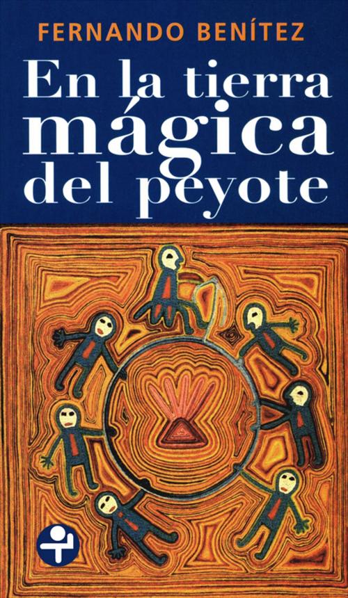 Cover of the book En la tierra mágica del peyote by Fernando Benítez, Ediciones Era