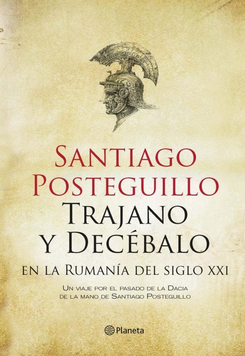 Cover of the book Trajano y Decébalo en la Rumanía del siglo XXI by Santiago Posteguillo, Grupo Planeta