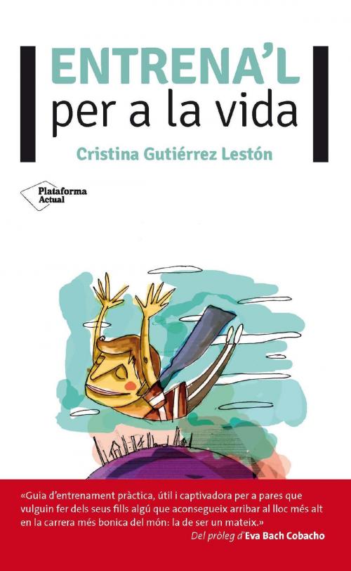 Cover of the book Entrena'l per a la vida by Cristina Gutiérrez Lestón, Plataforma