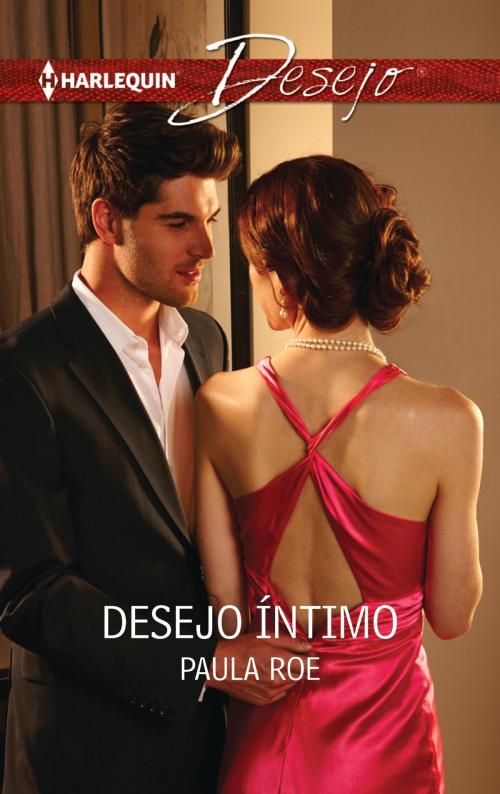 Cover of the book Desejo íntimo by Paula Roe, Harlequin, uma divisão de HarperCollins Ibérica, S.A.