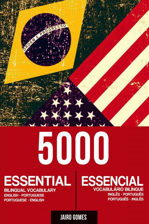 Cover of the book 5000 Essential Bilingual Vocabulary English-Portuguese Portuguese-English by Jairo Gomes, Simplíssimo