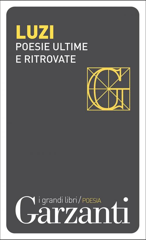 Cover of the book Poesie ultime e ritrovate by Mario Luzi, Garzanti classici