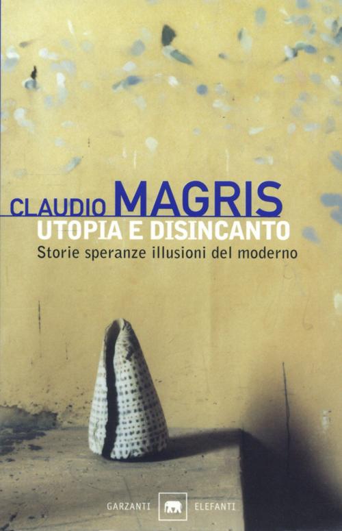 Cover of the book Utopia e disincanto by Claudio Magris, Garzanti