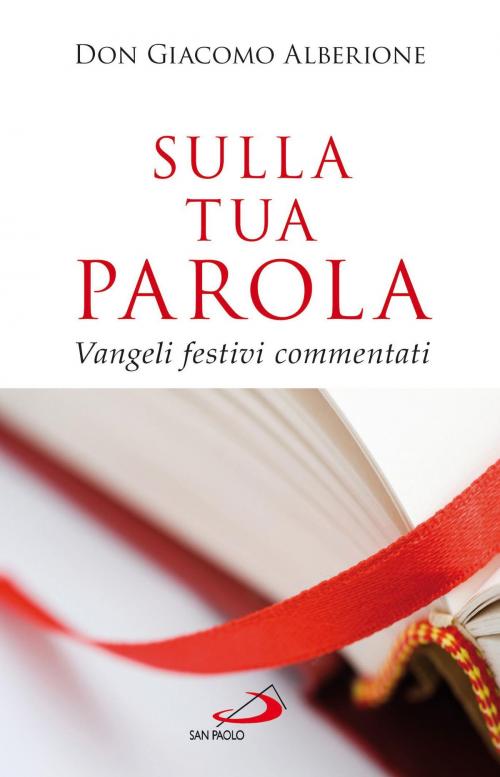 Cover of the book Sulla tua Parola. Vangeli festivi commentati by Giacomo Alberione, San Paolo Edizioni