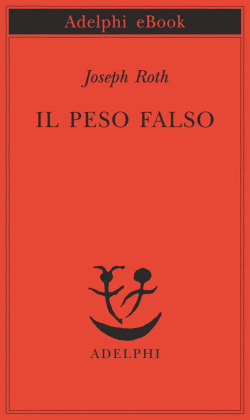 Cover of the book Il peso falso by Joseph Roth, Adelphi