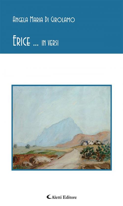 Cover of the book Erice ... in versi by Angela Maria Di Girolamo, Aletti Editore