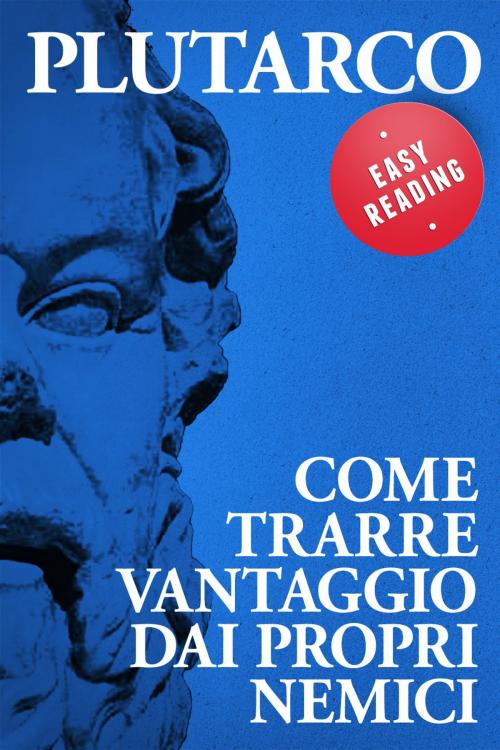 Cover of the book Come trarre vantaggio dai propri nemici by Plutarco, GOODmood