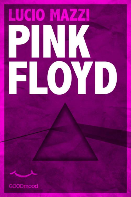 Cover of the book Pink Floyd by Lucio Mazzi, GOODmood