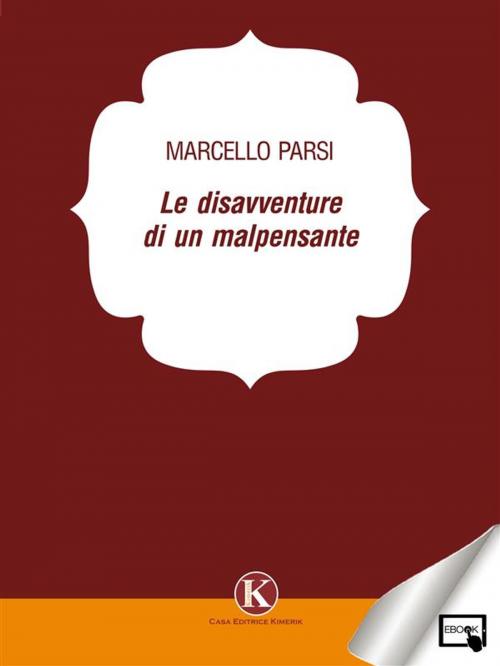 Cover of the book Le disavventure di un malpensante by Marcello Parsi, Kimerik