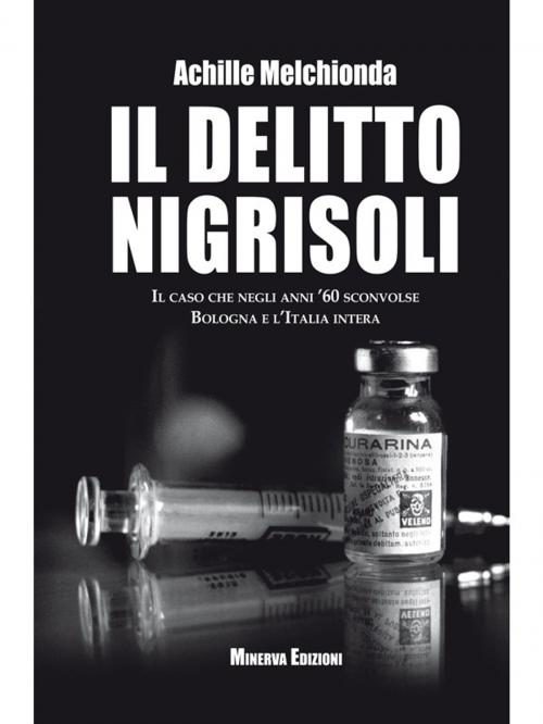 Cover of the book Il Delitto Nigrisoli by Achille Melchionda, Minerva Edizioni