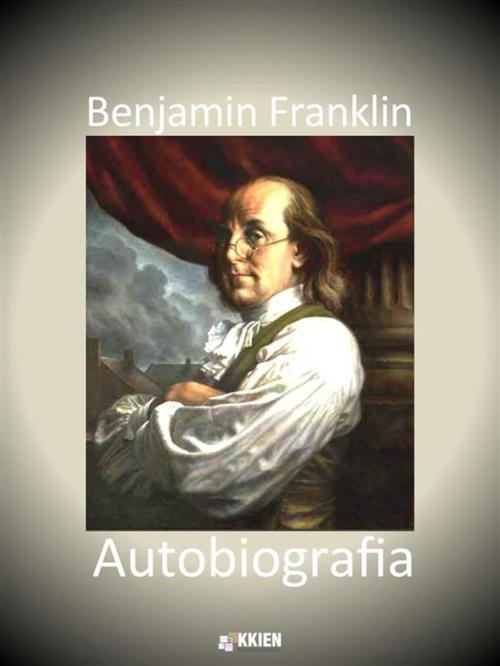 Cover of the book Autobiografia by Benjamin Franklin, KKIEN Publ. Int.