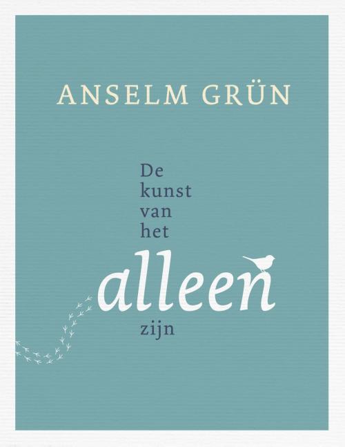 Cover of the book De kunst van het alleen zijn by Anselm Grün, VBK Media