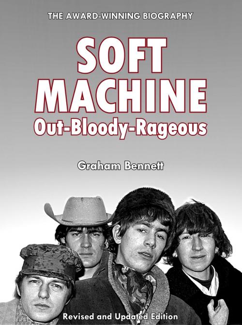 Cover of the book Soft Machine: Out-Bloody-Rageous by Graham Bennett, Graham Bennett