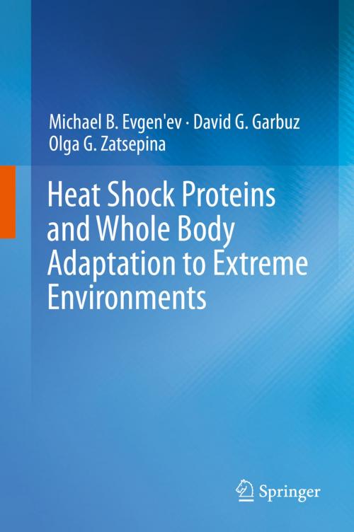 Cover of the book Heat Shock Proteins and Whole Body Adaptation to Extreme Environments by Michael B. Evgen'ev, David G. Garbuz, Olga G. Zatsepina, Springer Netherlands