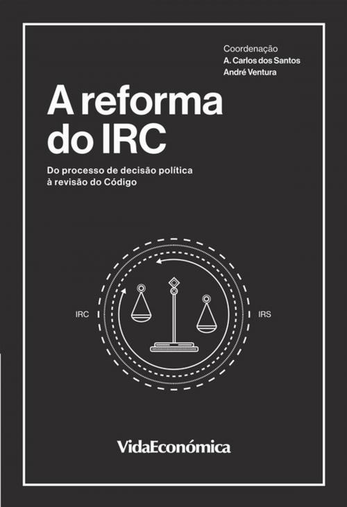 Cover of the book A Reforma do IRC by Vários Autores, Vida Económica Editorial