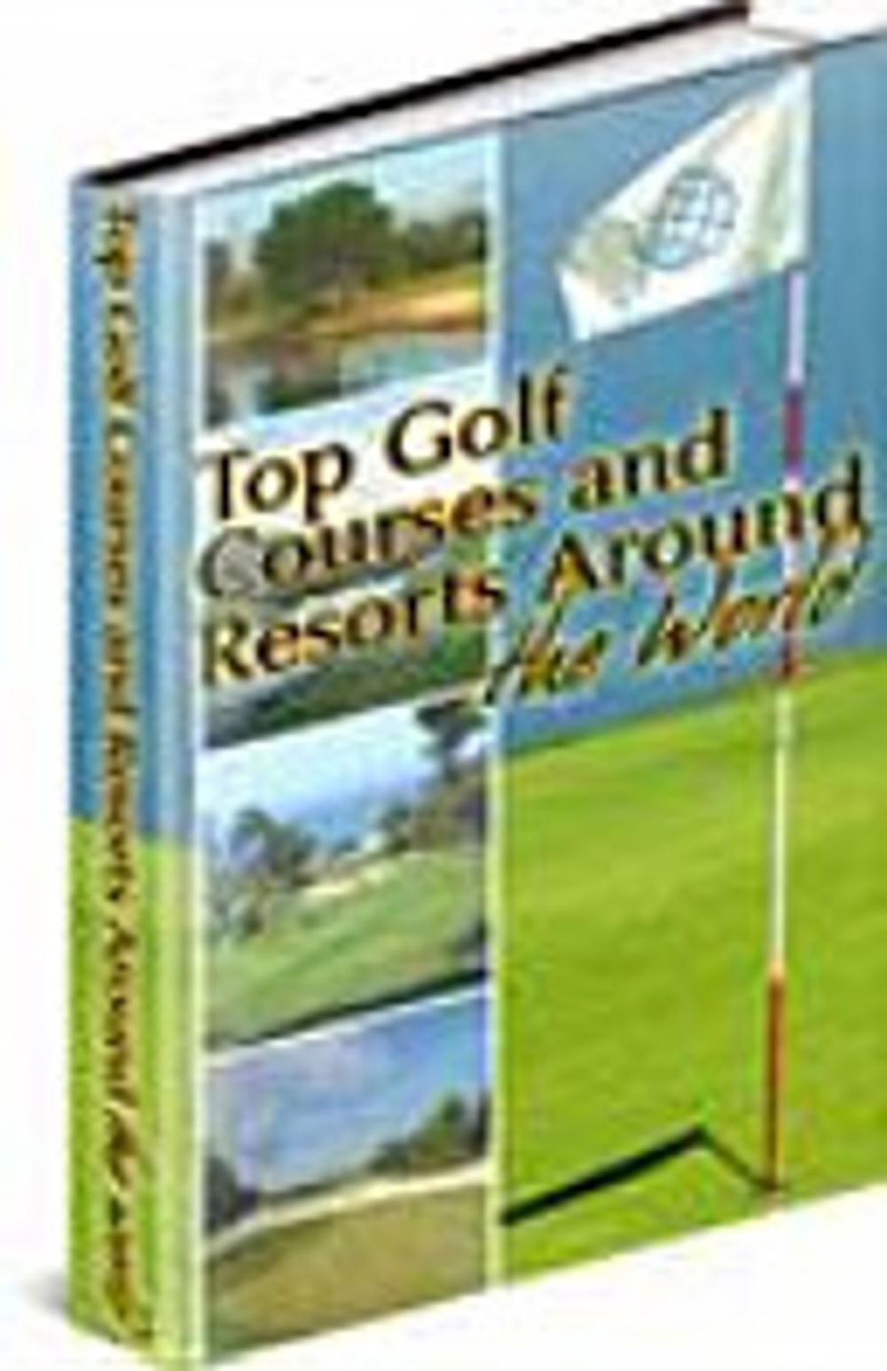 Big bigCover of Golf Courses and Resorts Around the World