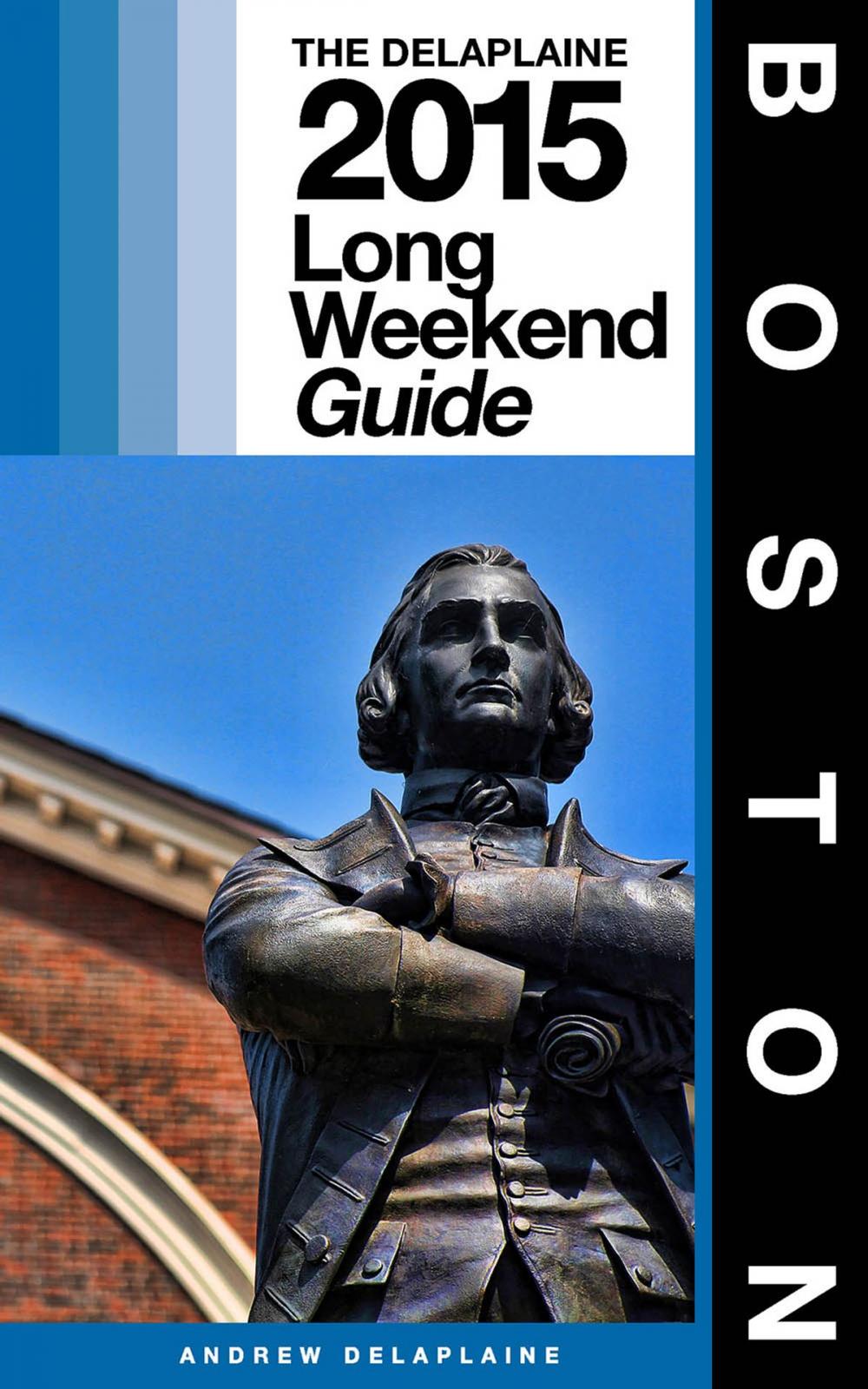 Big bigCover of BOSTON - The Delaplaine 2015 Long Weekend Guide