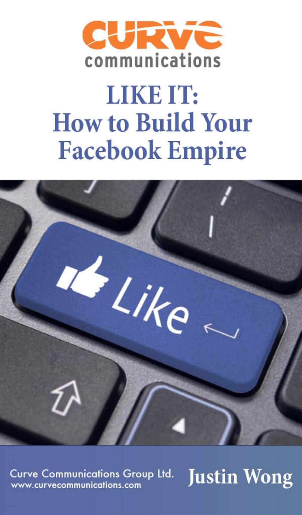 Big bigCover of LIKE IT: How To Build Your Facebook Empire