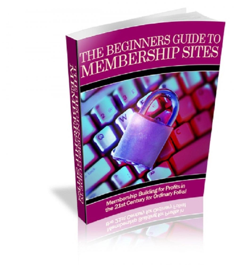 Big bigCover of The Beginners Guide To Membership Sites