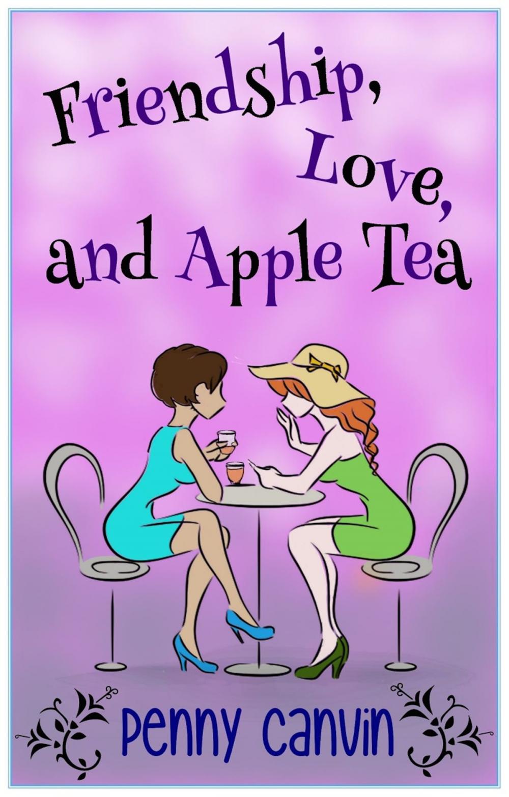 Big bigCover of Friendship, Love and Apple Tea