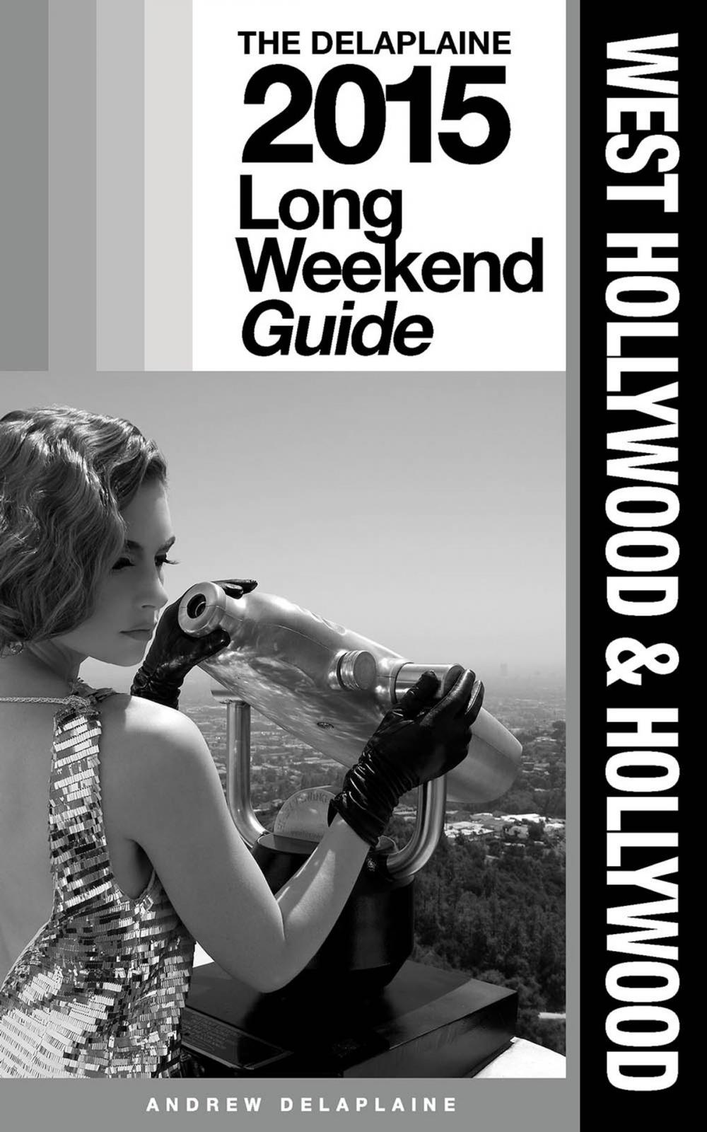 Big bigCover of WEST HOLLYWOOD & HOLLYWOOD - The Delaplaine 2015 Long Weekend Guide