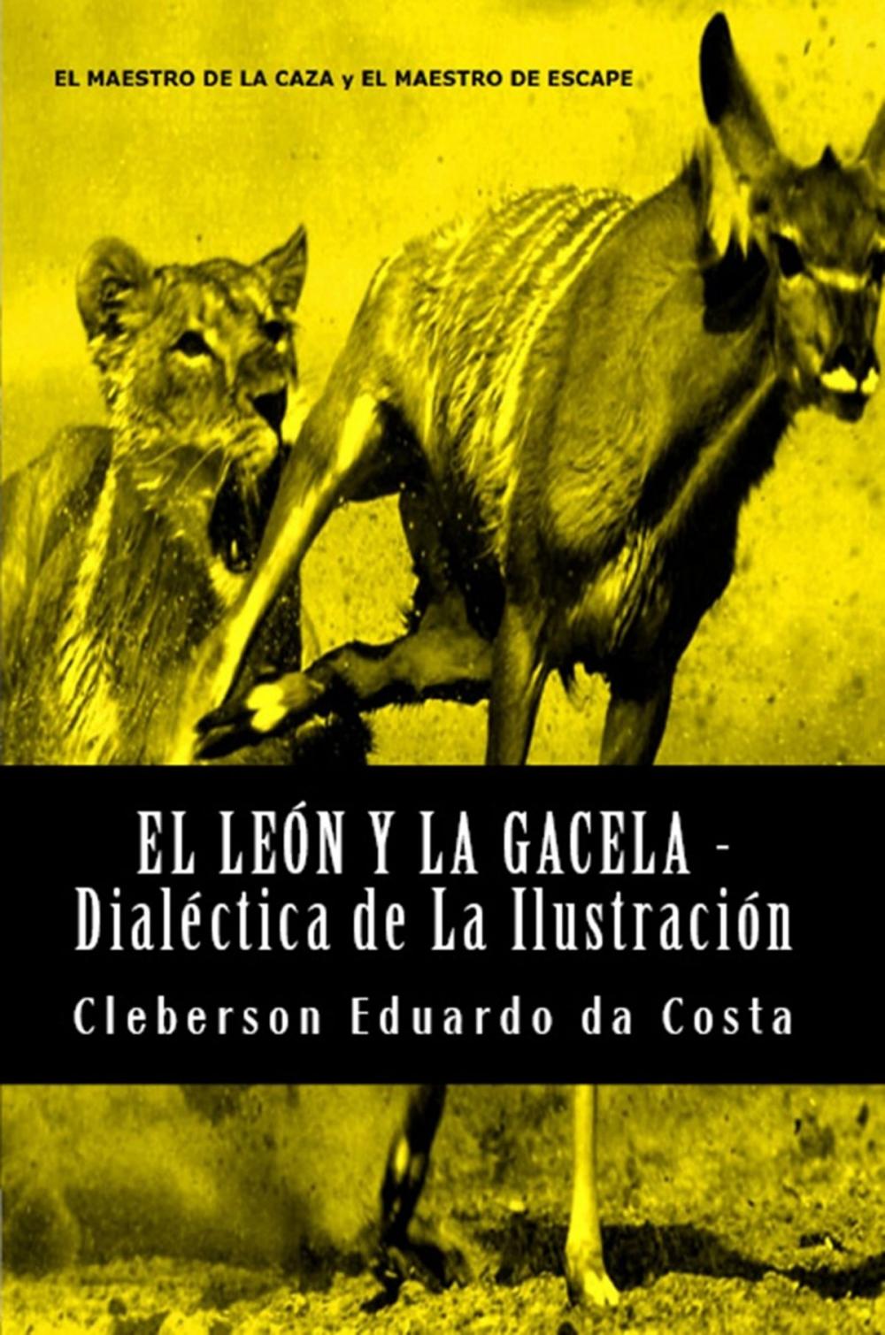 Big bigCover of EL LEÓN Y LA GACELA - DIALÉCTICA DE LA ILUSTRACIÓN