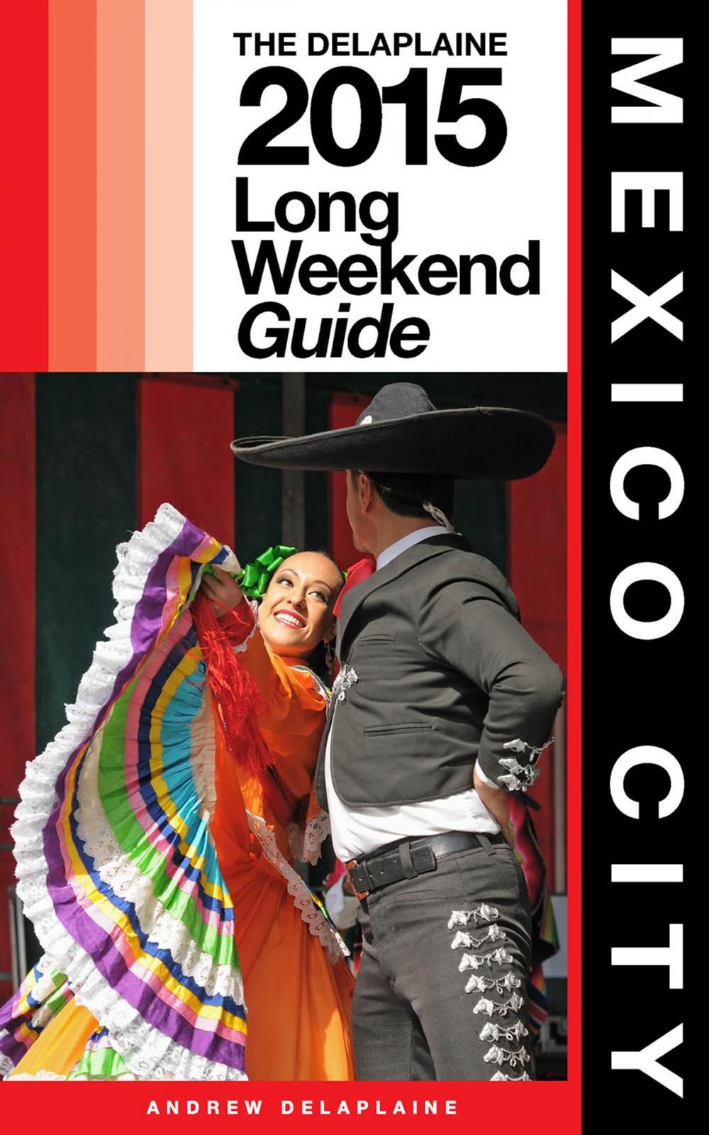 Big bigCover of MEXICO CITY - The Delaplaine 2015 Long Weekend Guide