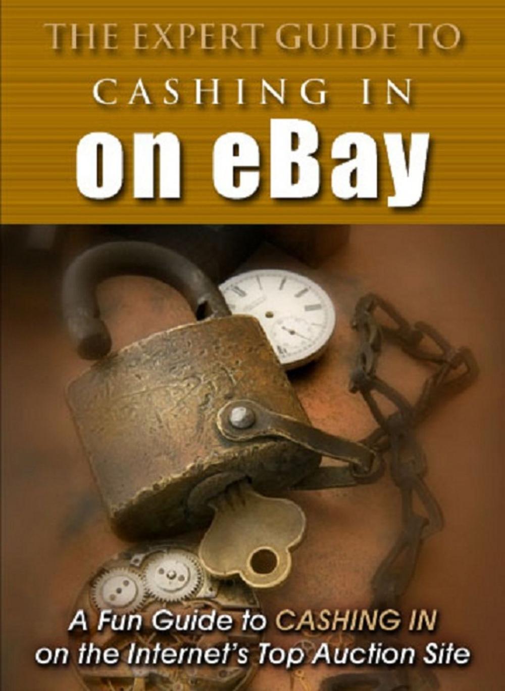 Big bigCover of The Expert Guide To Cashing In On eBay