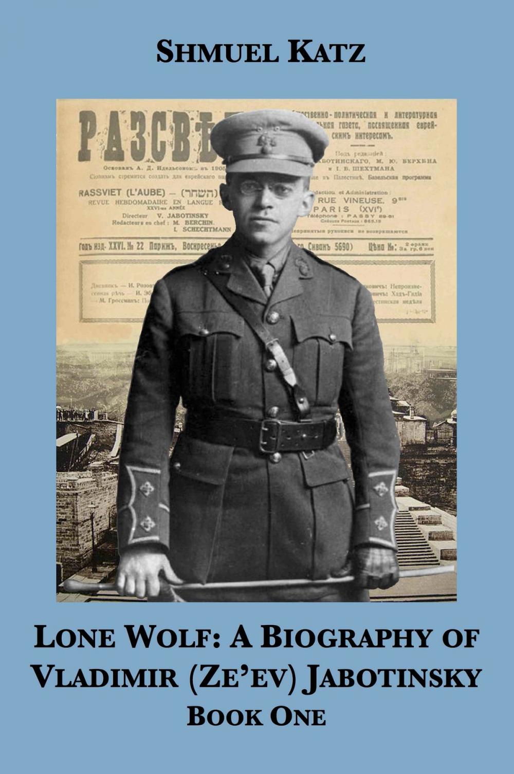 Big bigCover of Lone Wolf: A Biography of Vladimir (Ze'ev) Jabotinsky (Book One)