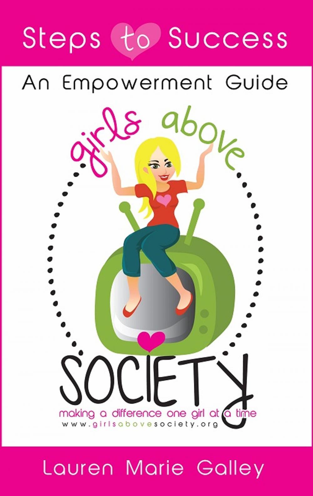 Big bigCover of Girls Above Society Steps To Success: An Empowerment Guide