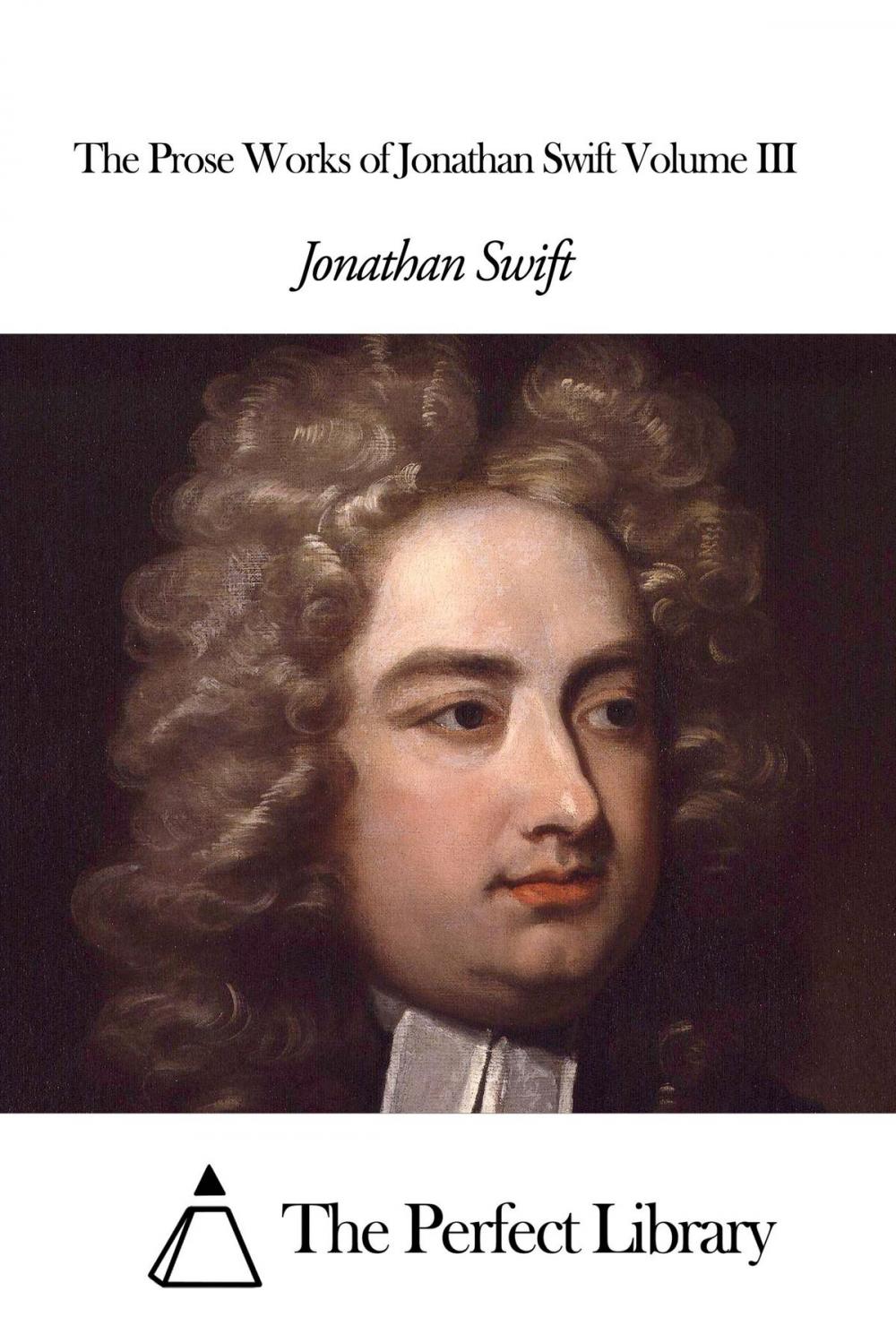 Big bigCover of The Prose Works of Jonathan Swift Volume III