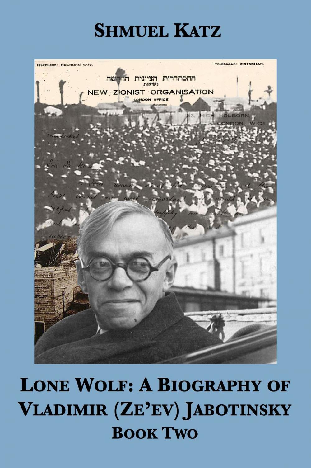 Big bigCover of Lone Wolf: A Biography of Vladimir (Ze'ev) Jabotinsky (Book Two)