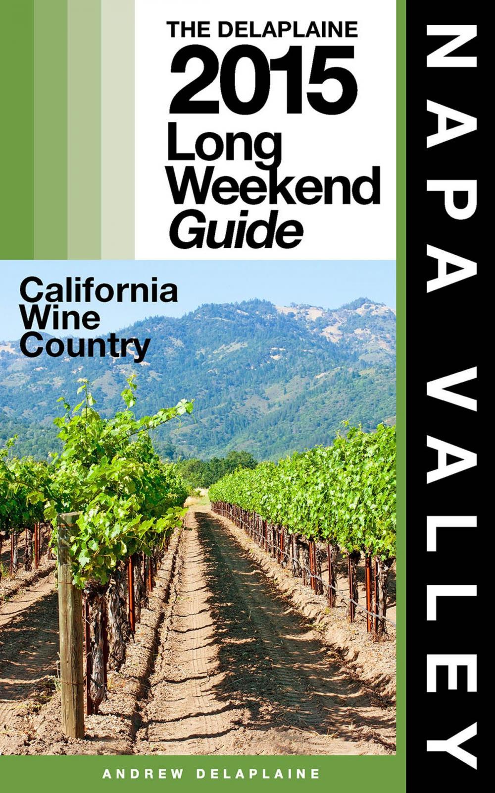 Big bigCover of NAPA VALLEY - The Delaplaine 2015 Long Weekend Guide