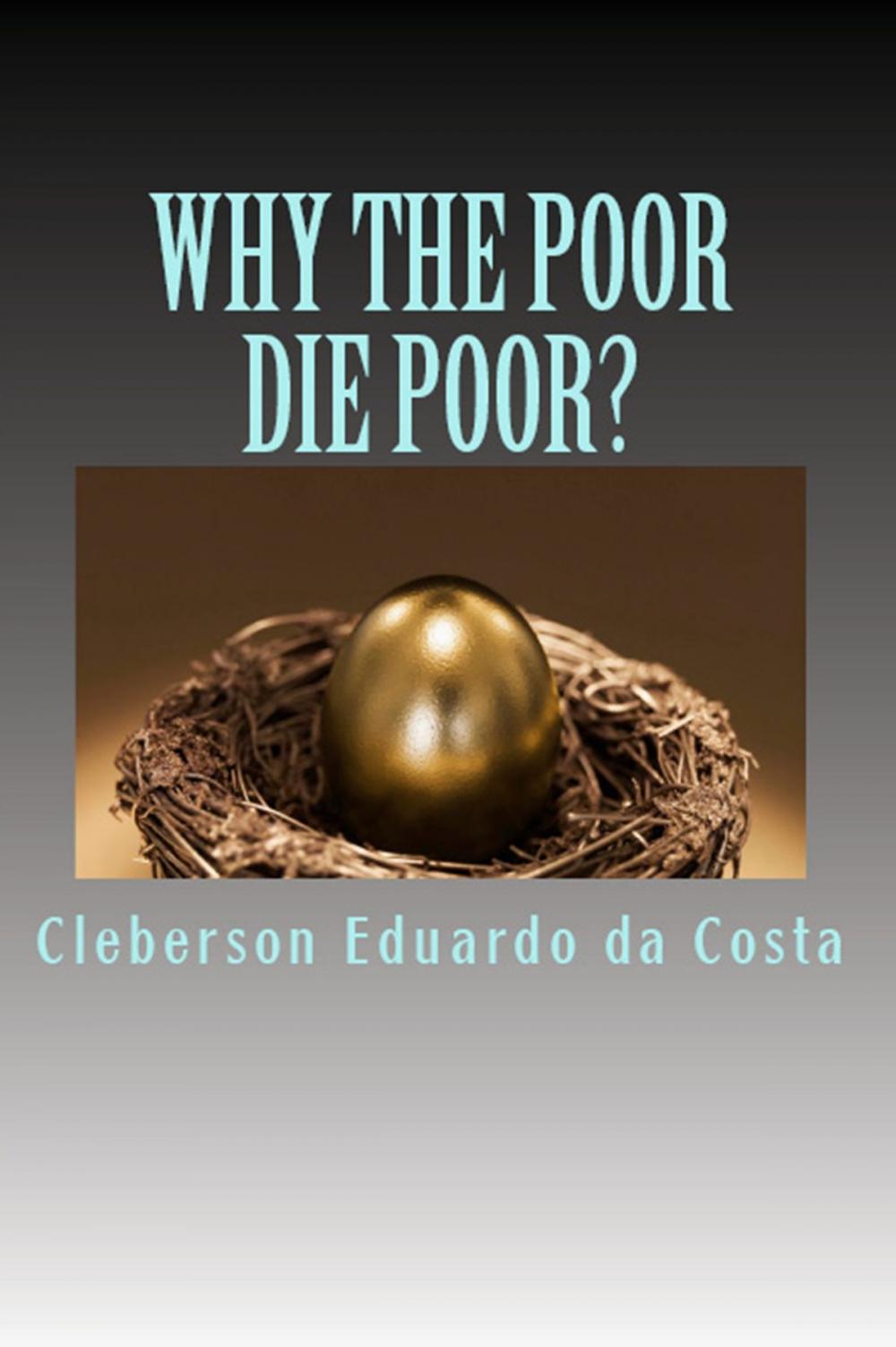 Big bigCover of WHY THE POOR DIE POOR?