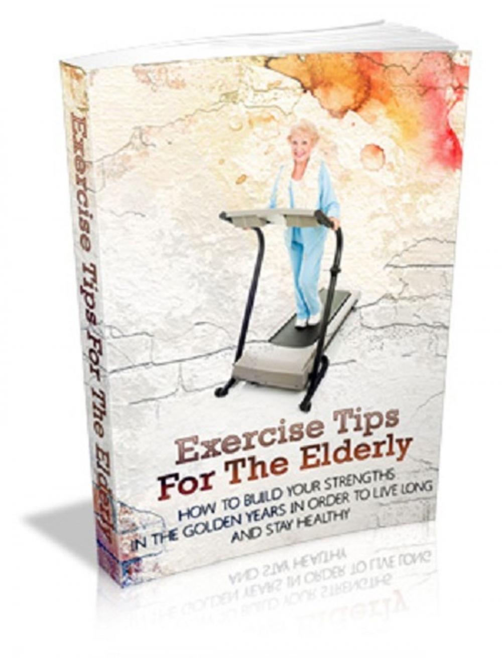 Big bigCover of Exercise Tips For The Elderly