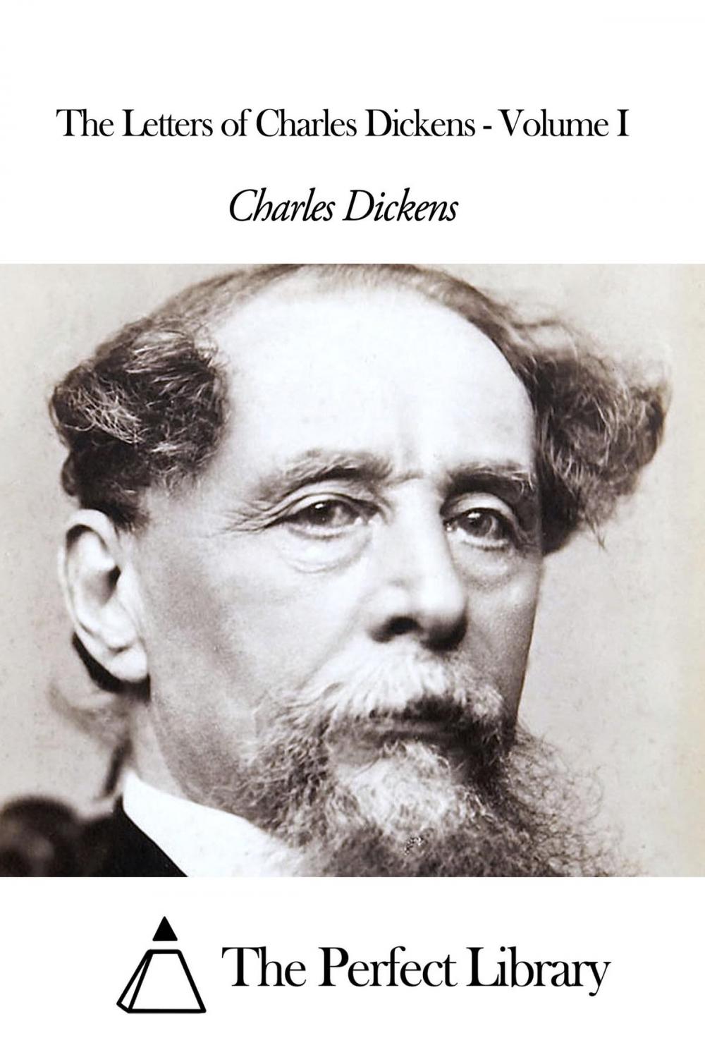 Big bigCover of The Letters of Charles Dickens - Volume I